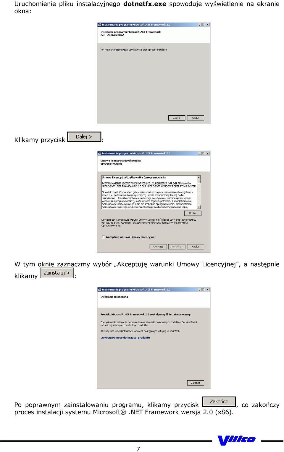zaznaczmy wybór Akceptuję warunki Umowy Licencyjnej, a następnie klikamy : Po