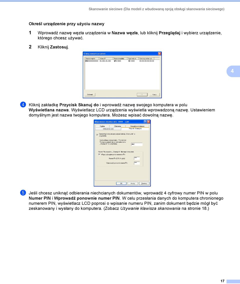 Wyświetlacz LCD urządzenia wyświetla wprowadzoną nazwę. Ustawieniem domyślnym jest nazwa twojego komputera. Możesz wpisać dowolną nazwę.