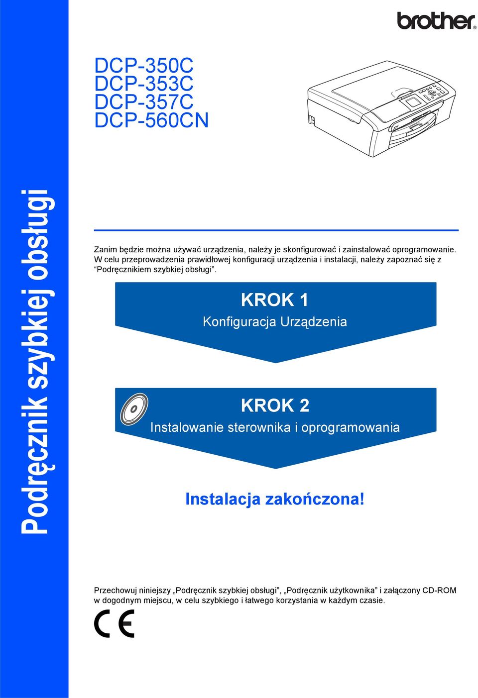 W celu przeprowadzenia prawidłowej konfiguracji urządzenia i instalacji, należy zapoznać się z Podręcznikiem szybkiej obsługi.