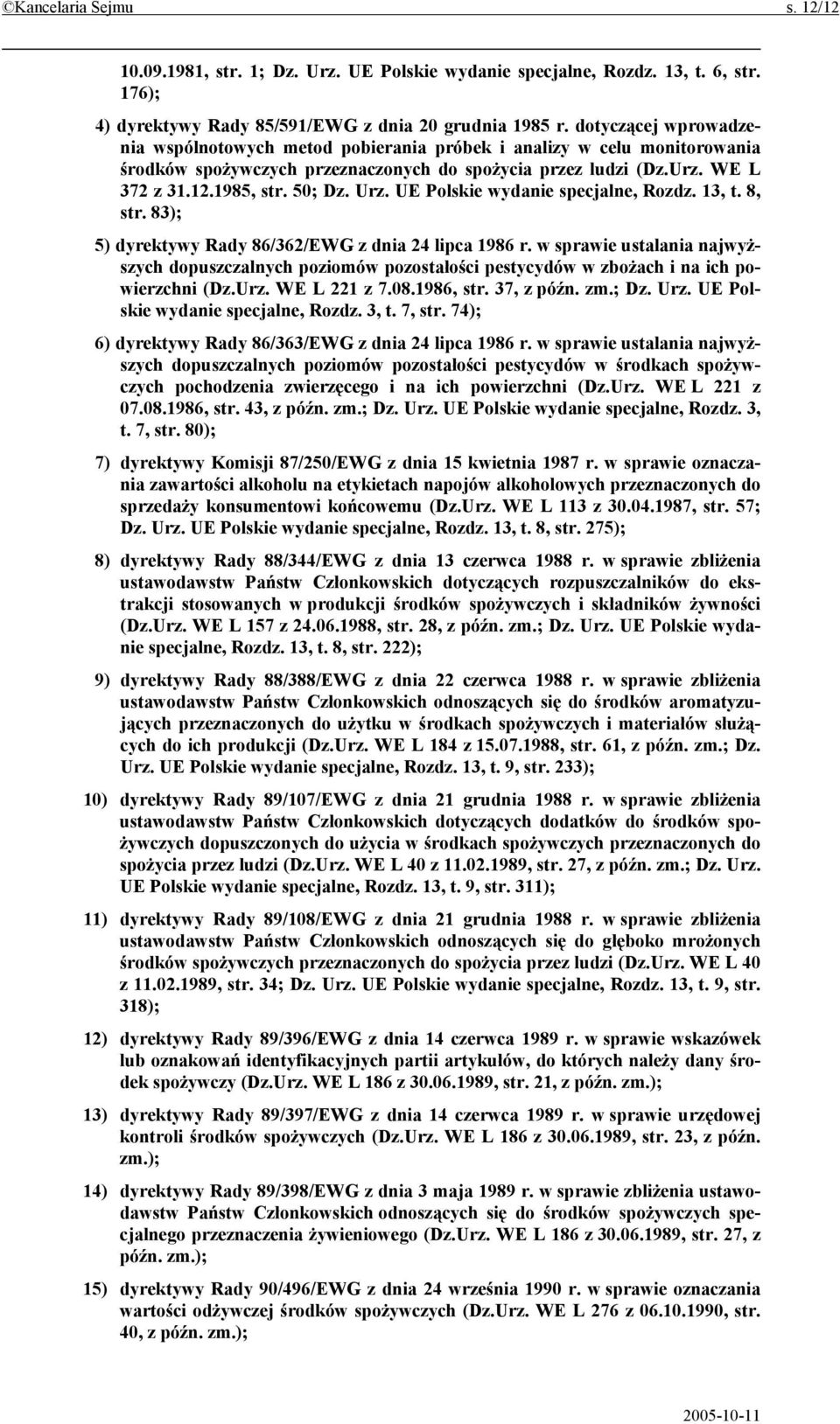 Urz. UE Polskie wydanie specjalne, Rozdz. 13, t. 8, str. 83); 5) dyrektywy Rady 86/362/EWG z dnia 24 lipca 1986 r.