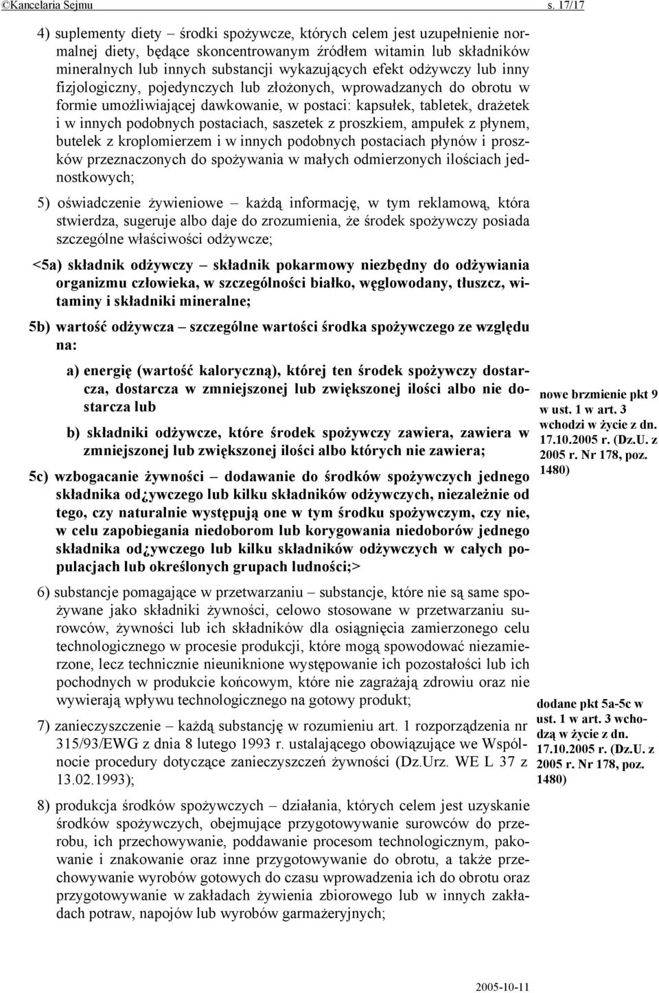 odżywczy lub inny fizjologiczny, pojedynczych lub złożonych, wprowadzanych do obrotu w formie umożliwiającej dawkowanie, w postaci: kapsułek, tabletek, drażetek i w innych podobnych postaciach,