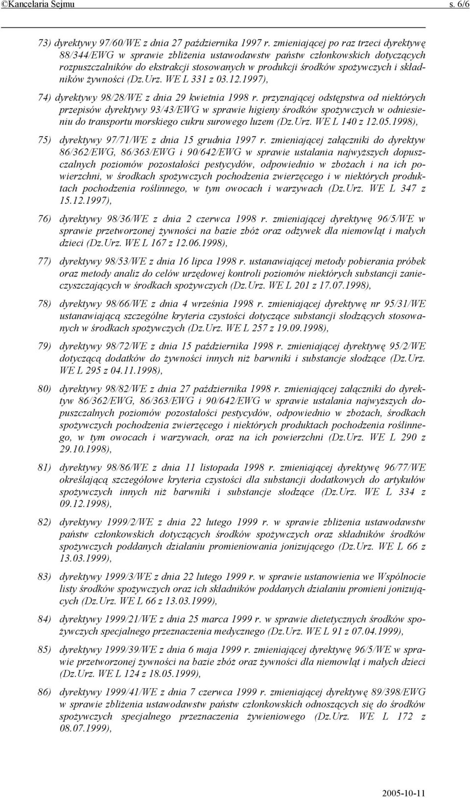 składników żywności (Dz.Urz. WE L 331 z 03.12.1997), 74) dyrektywy 98/28/WE z dnia 29 kwietnia 1998 r.