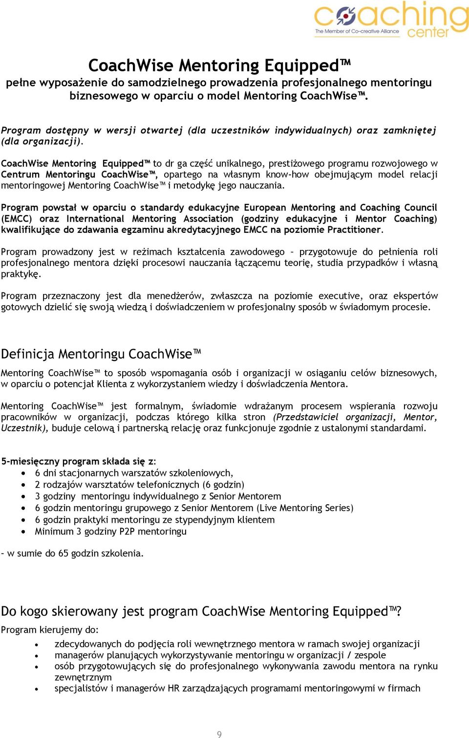 CoachWise Mentoring Equipped to dr ga część unikalnego, prestiżowego programu rozwojowego w Centrum Mentoringu CoachWise, opartego na własnym know-how obejmującym model relacji mentoringowej