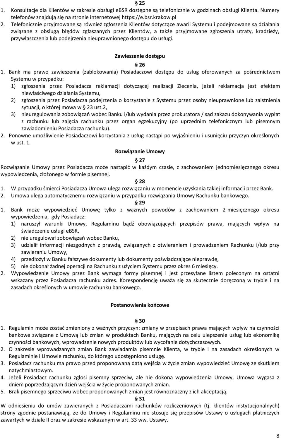 utraty, kradzieży, przywłaszczenia lub podejrzenia nieuprawnionego dostępu do usługi. Zawieszenie dostępu 26 1.
