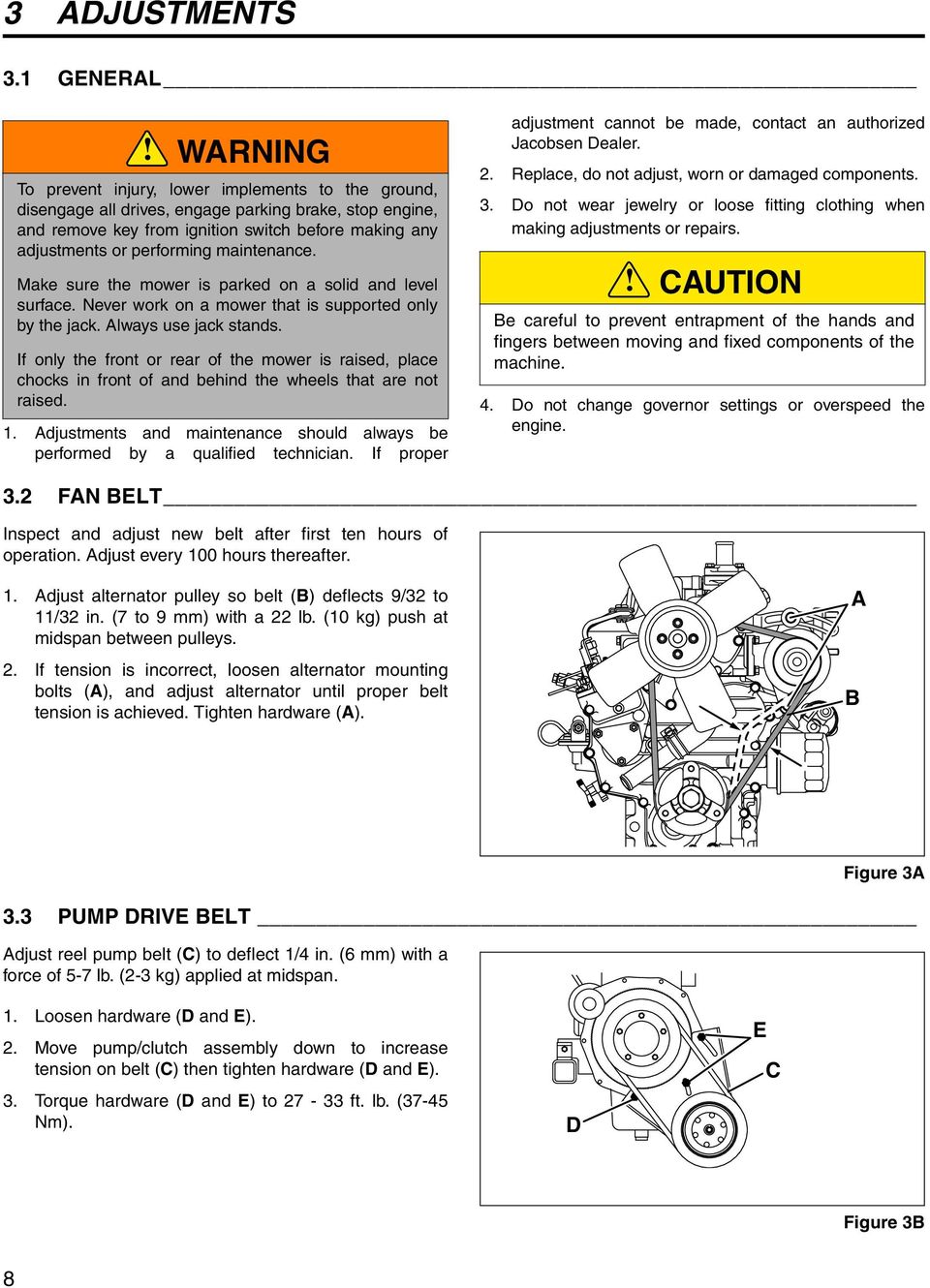 maintenance. Make sure the mower is parked on a solid and level surface. Never work on a mower that is supported only by the jack. Always use jack stands.
