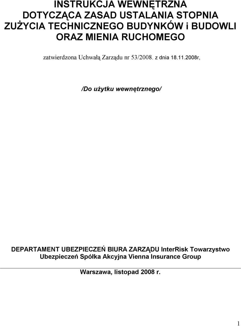 2008r, /Do użytku wewnętrznego/ DEPARTAMENT UBEZPIECZEŃ BIURA ZARZĄDU InterRisk