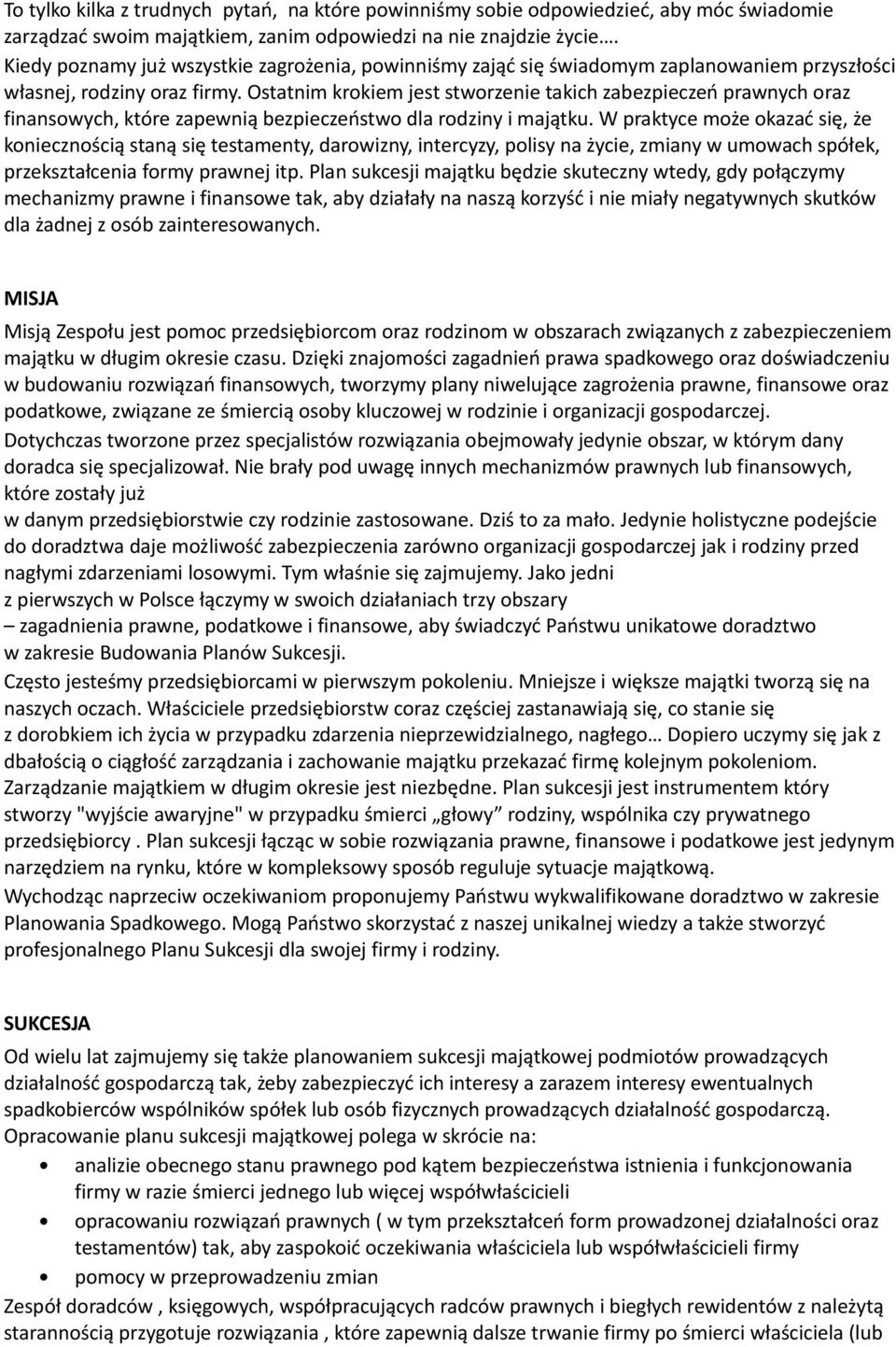 Ostatnim krokiem jest stworzenie takich zabezpieczeń prawnych oraz finansowych, które zapewnią bezpieczeństwo dla rodziny i majątku.