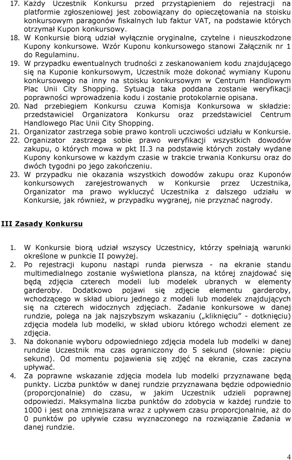 Wzór Kuponu konkursowego stanowi Załącznik nr 1 do Regulaminu. 19.