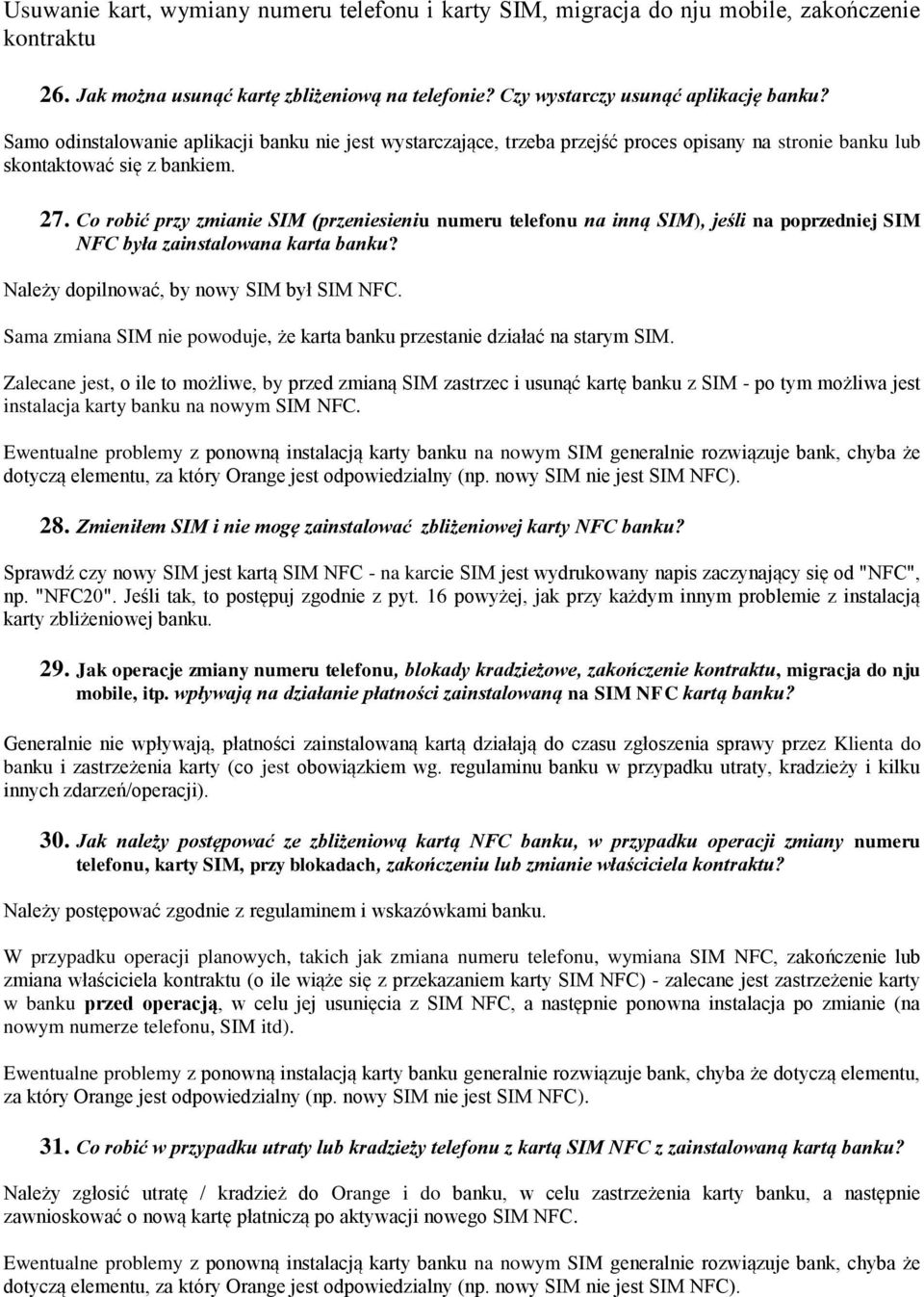 Co robić przy zmianie SIM (przeniesieniu numeru telefonu na inną SIM), jeśli na poprzedniej SIM NFC była zainstalowana karta banku? Należy dopilnować, by nowy SIM był SIM NFC.