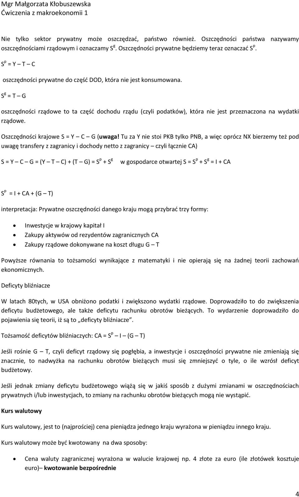 Oszczędności krajowe S = Y C G (uwaga!