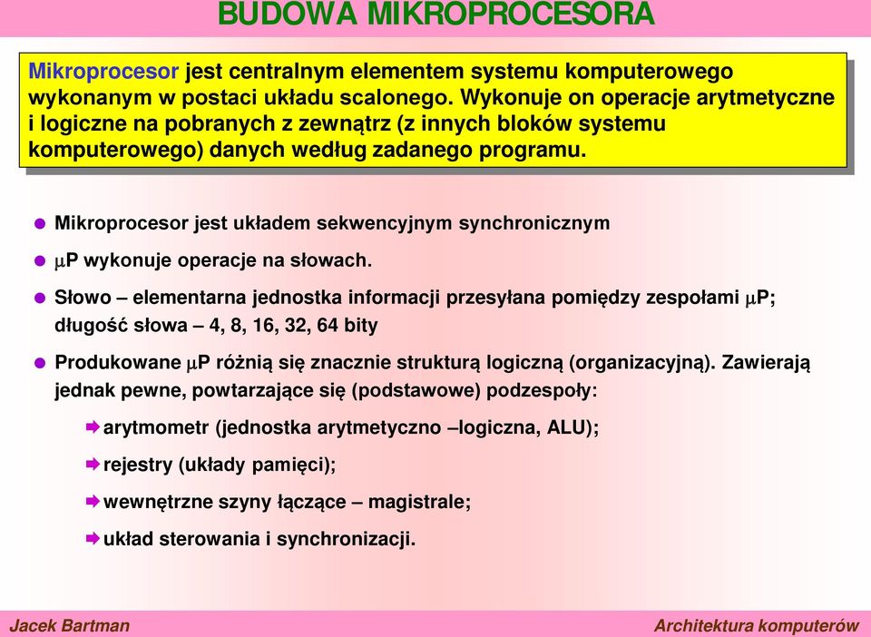 Mikroprocesor jest układem sekwencyjnym synchronicznym µp wykonuje operacje na słowach.