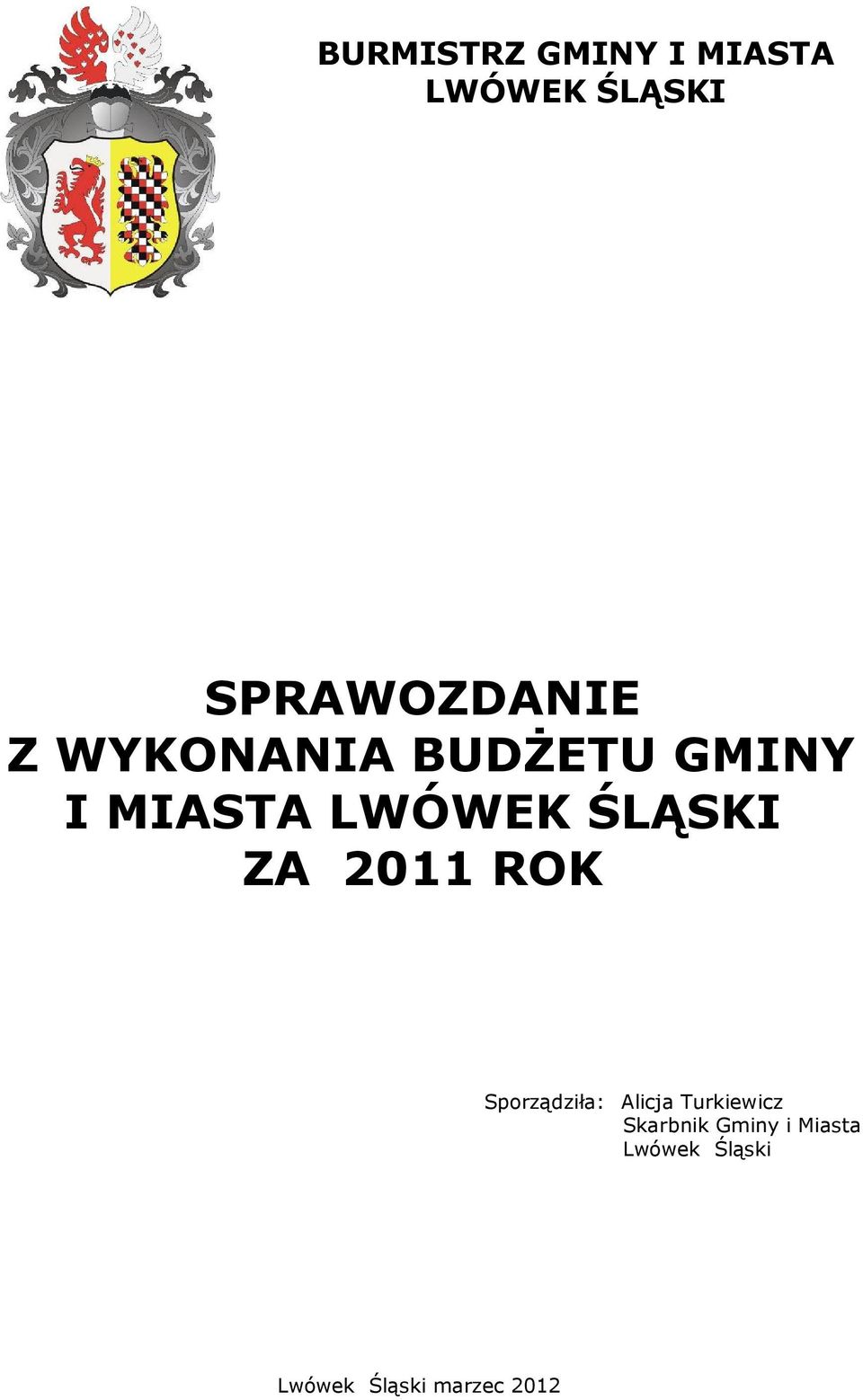 2011 ROK Sporządziła: Alicja Turkiewicz Skarbnik