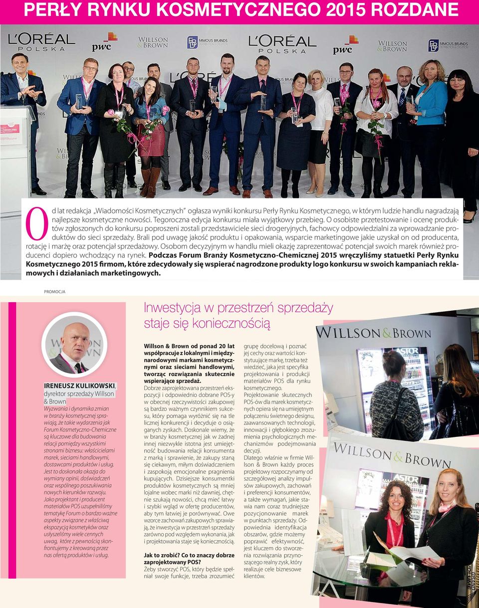 O osobiste przetestowanie i ocenę produktów zgłoszonych do konkursu poproszeni zostali przedstawiciele sieci drogeryjnych, fachowcy odpowiedzialni za wprowadzanie produktów do sieci sprzedaży.