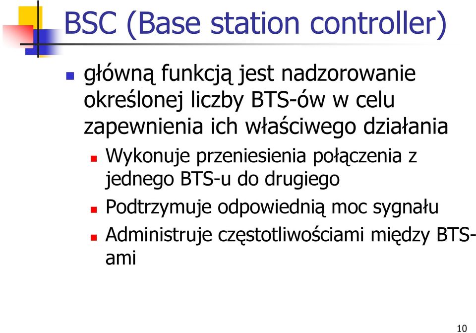 Wykonuje przeniesienia połączenia z jednego BTS-u do drugiego