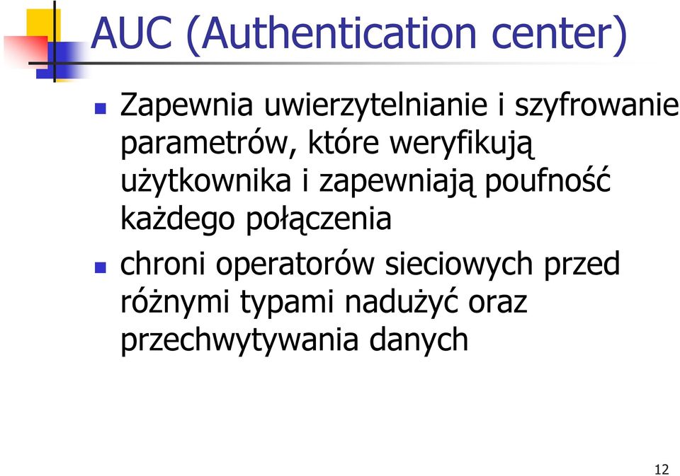 zapewniają poufność każdego połączenia chroni operatorów