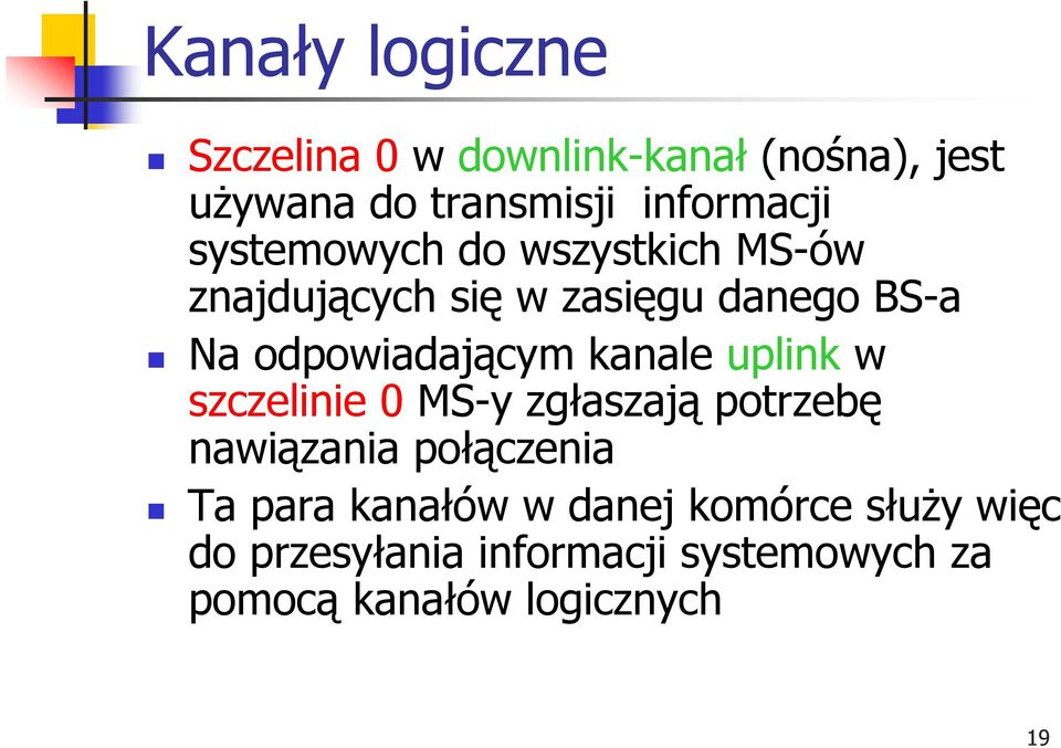 kanale uplink w szczelinie 0 MS-y zgłaszają potrzebę nawiązania połączenia Ta para kanałów