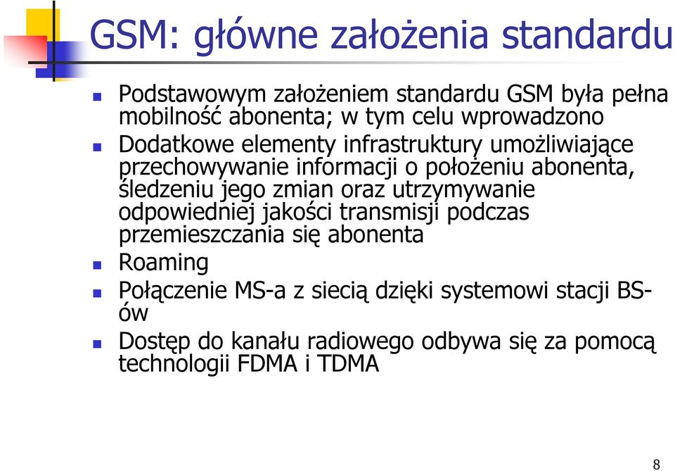śledzeniu jego zmian oraz utrzymywanie odpowiedniej jakości transmisji podczas przemieszczania się abonenta Roaming