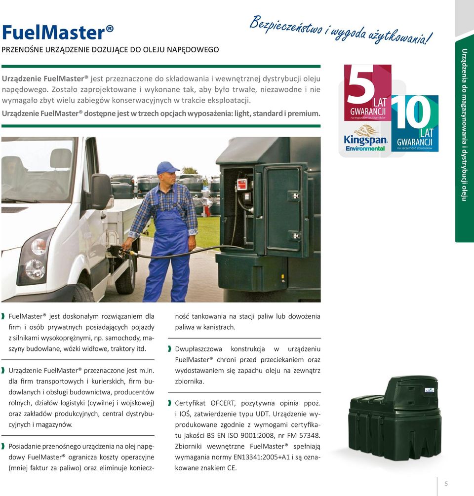 Urządzenie FuelMaster dostępne jest w trzech opcjach wyposażenia: light, standard i premium. Bezpieczeństwo i wygoda użytkowania!