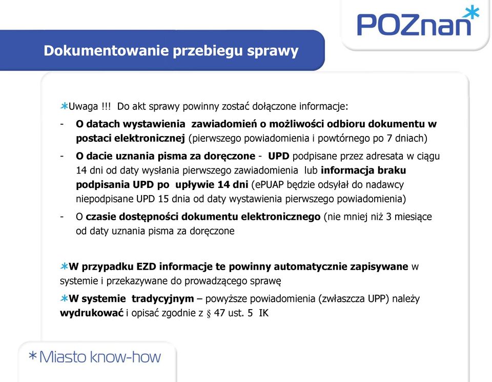 O dacie uznania pisma za doręczone - UPD podpisane przez adresata w ciągu 14 dni od daty wysłania pierwszego zawiadomienia lub informacja braku podpisania UPD po upływie 14 dni (epuap będzie odsyłał