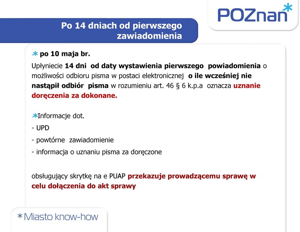 o ile wcześniej nie nastąpił odbiór pisma w rozumieniu art. 46 6 k.p.a oznacza uznanie doręczenia za dokonane.