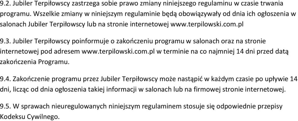 Jubiler Terpiłowscy poinformuje o zakooczeniu programu w salonach oraz na stronie internetowej pod adresem www.terpilowski.com.
