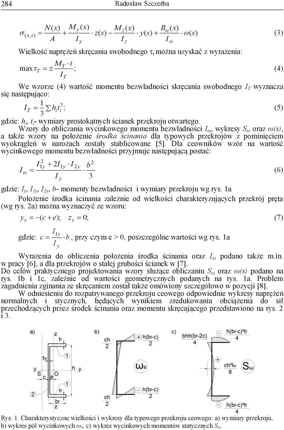 Wzory do obliczania wycinkowego momentu bezwładności ω, wykresy S ω oraz ω(s), a także wzory na położenie środka ścinania dla typowych przekrojów z pominięciem wyokrągleń w narożach zostały