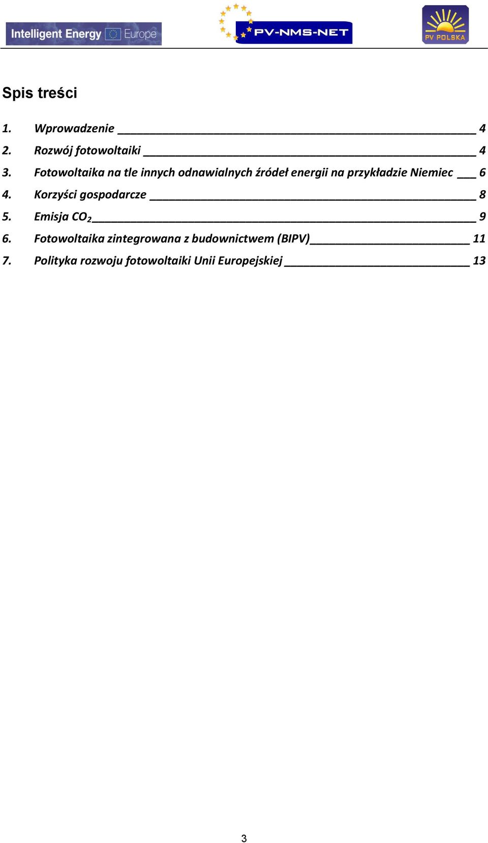 Niemiec 6 4. Korzyści gospodarcze 8 5. Emisja CO 2 9 6.