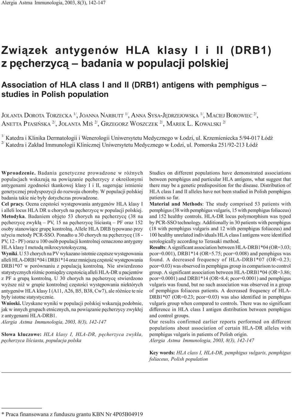 JOLANTA MIŒ 2/, GRZEGORZ WOSZCZEK 2/, MAREK L. KOWALSKI 2/ 1/ Katedra i Klinika Dermatologii i Wenerologii Uniwersytetu Medycznego w odzi, ul.