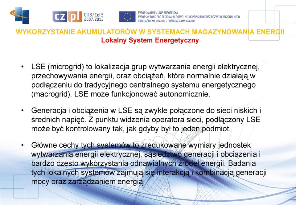 Z punktu widzenia operatora sieci, podłączony LSE może być kontrolowany tak, jak gdyby był to jeden podmiot.