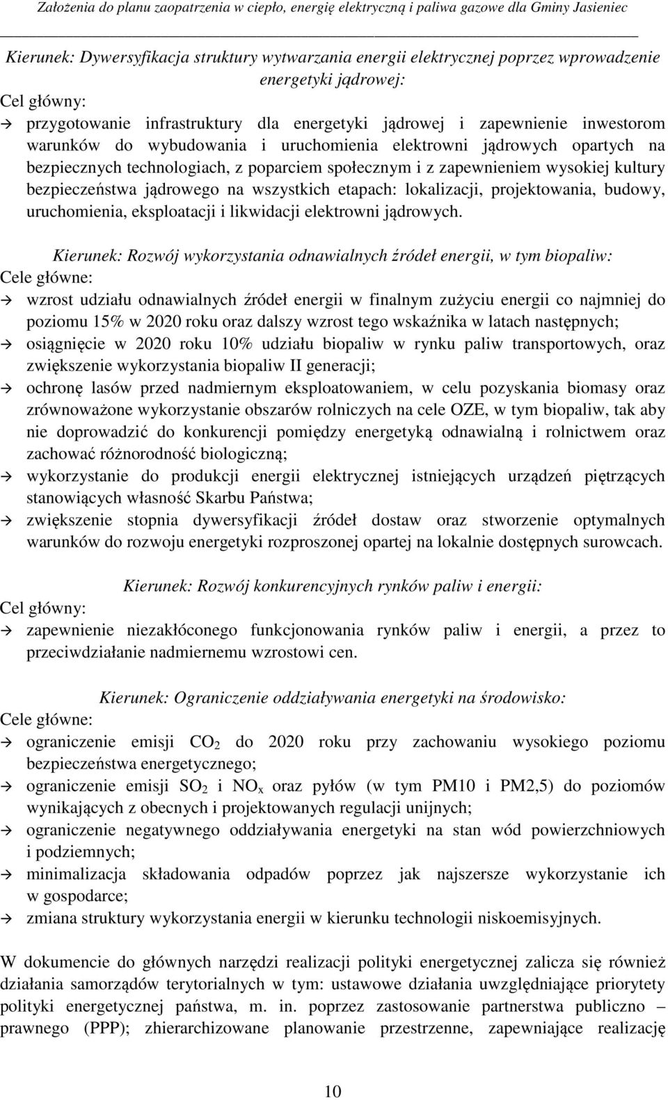 etapach: lokalizacji, projektowania, budowy, uruchomienia, eksploatacji i likwidacji elektrowni jądrowych.