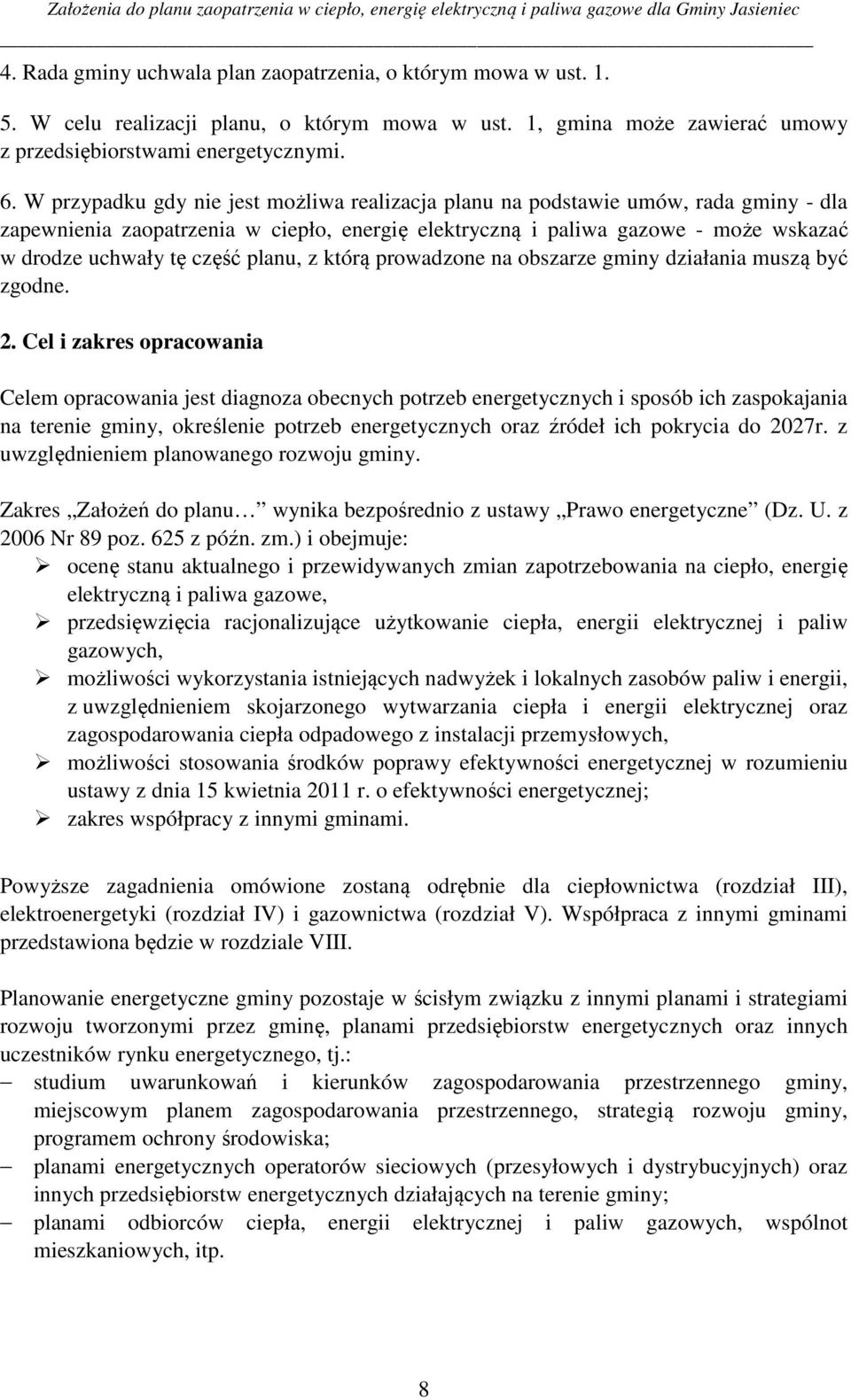 planu, z którą prowadzone na obszarze gminy działania muszą być zgodne. 2.