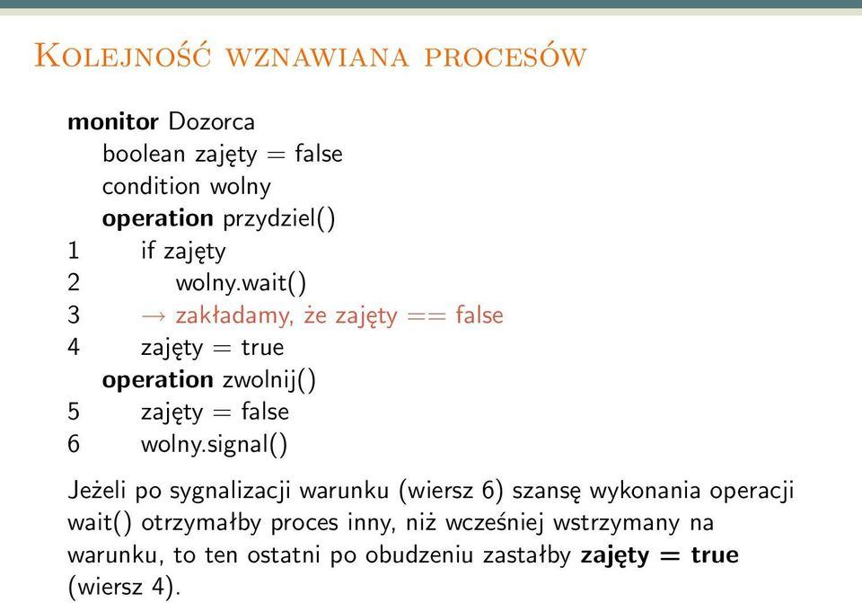 wait() 3 zakładamy, że zajęty == false 4 zajęty = true operation zwolnij() 5 zajęty = false 6 wolny.