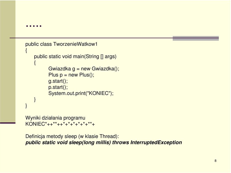 print("KONIEC"); Wyniki działania programu KONIEC*++**++*+*+*+*+*+**+ Definicja