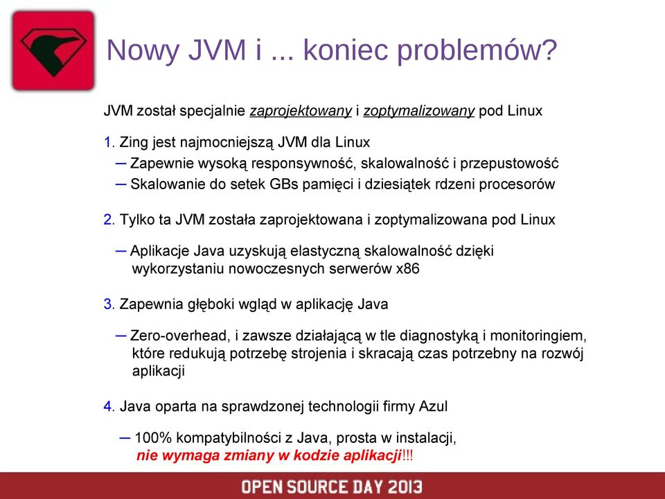 Tylko ta JVM została zaprojektowana i zoptymalizowana pod Linux Aplikacje Java uzyskują elastyczną skalowalność dzięki wykorzystaniu nowoczesnych serwerów x86 3.