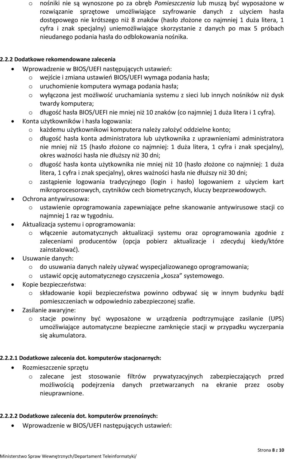 2.2 Dodatkowe rekomendowane zalecenia Wprowadzenie w BIOS/UEFI następujących ustawień: o wejście i zmiana ustawień BIOS/UEFI wymaga podania hasła; o uruchomienie komputera wymaga podania hasła; o