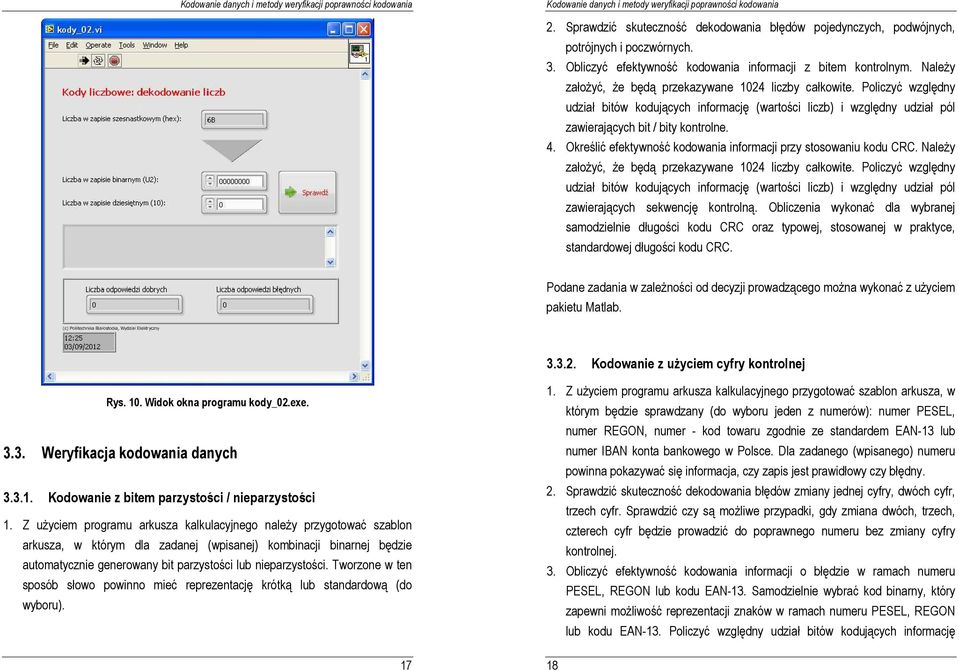 Określić efektywność kodowania informacji przy stosowaniu kodu CRC. NaleŜy załoŝyć, Ŝe będą przekazywane 24 liczby całkowite.