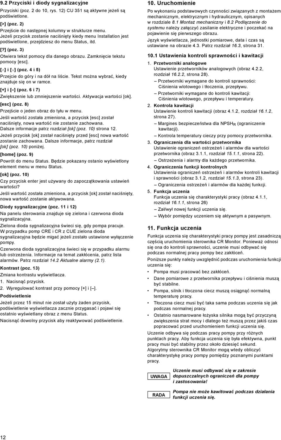 [ ] i [ ] (poz. 4 i 5) Przejcie do góry i na dół na liście. Tekst można wybrać, kiedy znajduje się on w ramce. [+] i [ ] (poz. 6 i 7) Zwiększenie lub zmniejszenie wartości. Aktywacja wartości [ok].