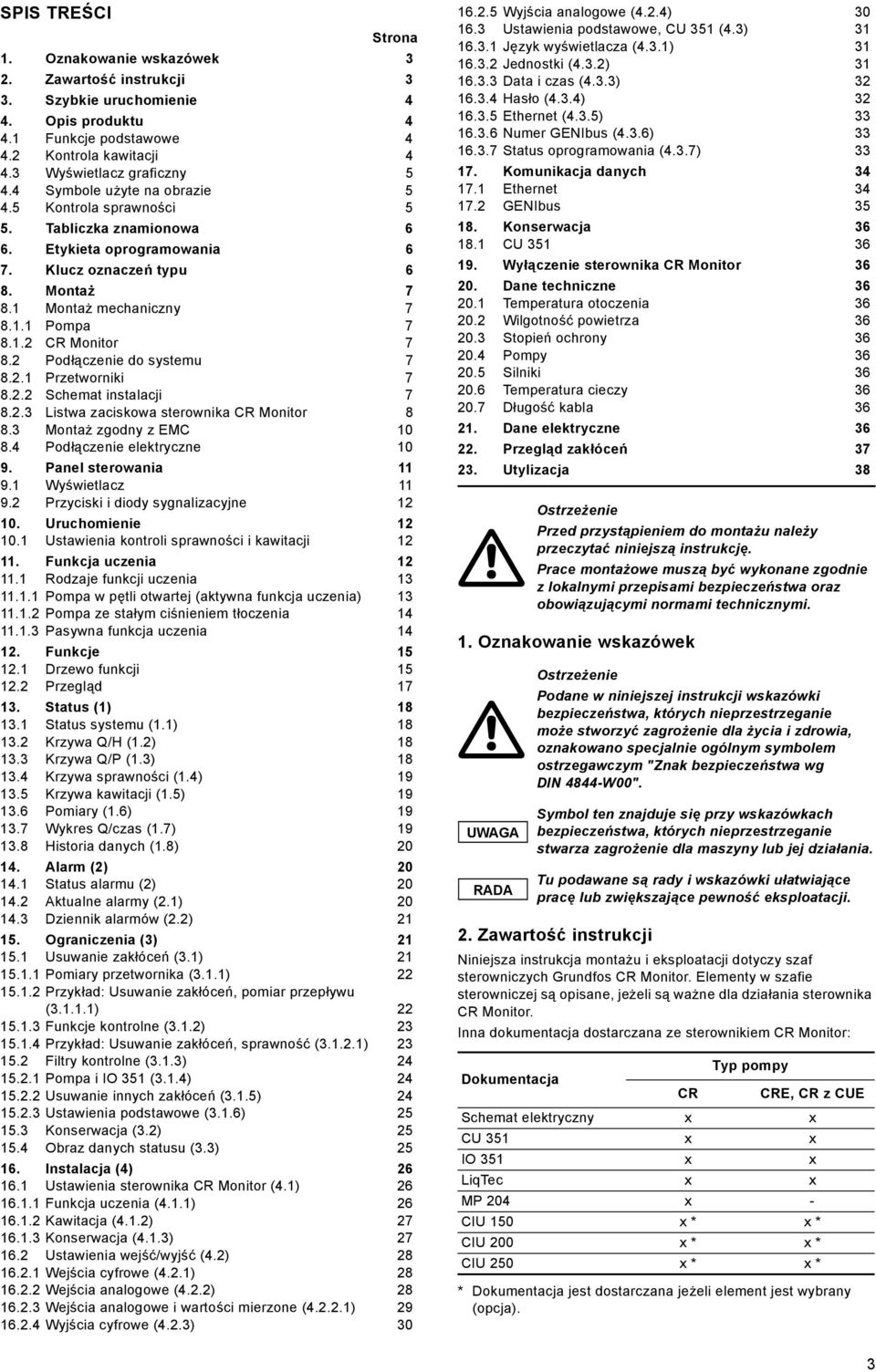 2 Podłączenie do systemu 7 8.2.1 Przetworniki 7 8.2.2 Schemat instalacji 7 8.2.3 Listwa zaciskowa sterownika CR Monitor 8 8.3 Montaż zgodny z EMC 10 8.4 Podłączenie elektryczne 10 9.