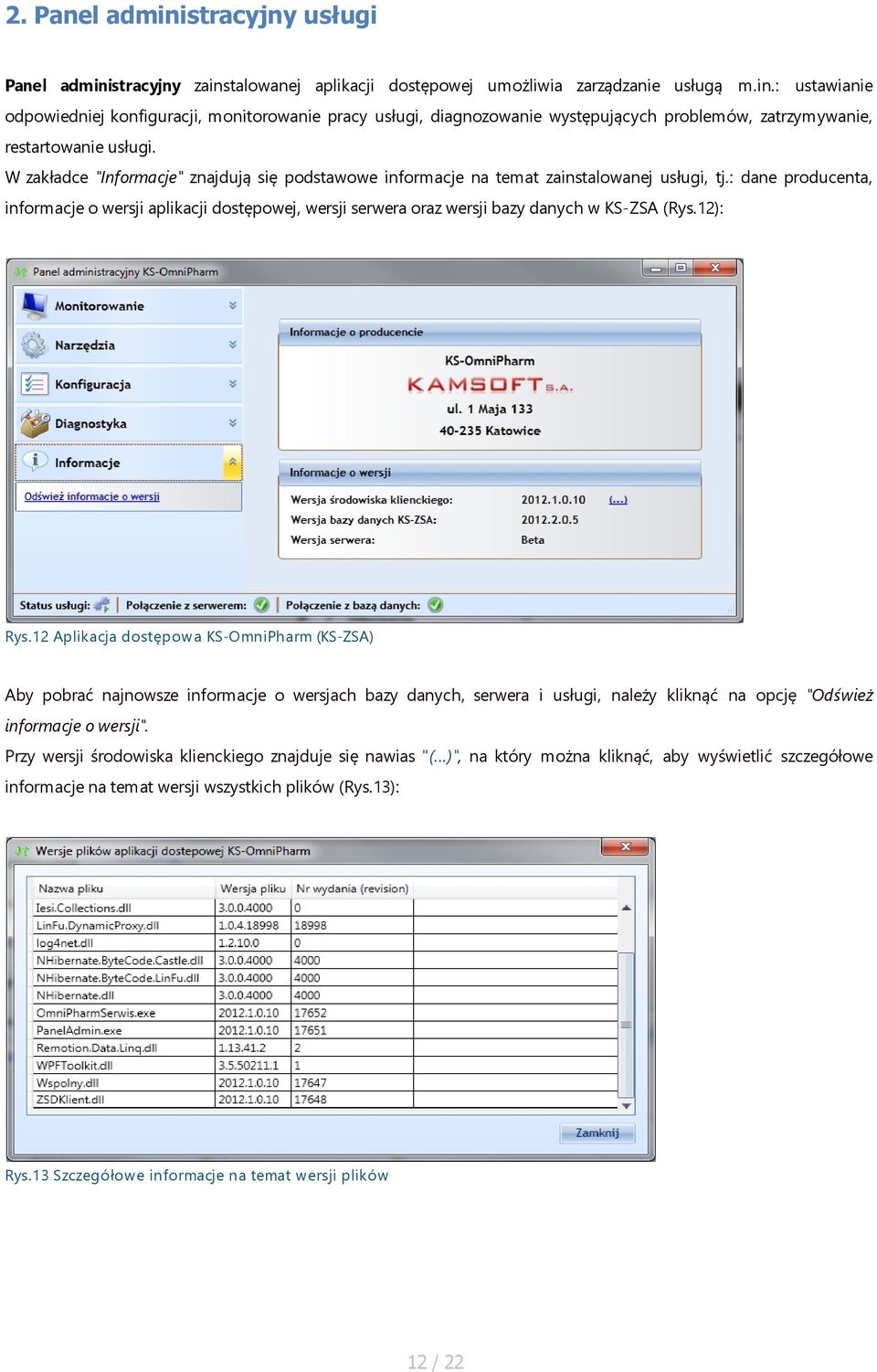 : dane producenta, informacje o wersji aplikacji dostępowej, wersji serwera oraz wersji bazy danych w KS-ZSA (Rys.12): Rys.