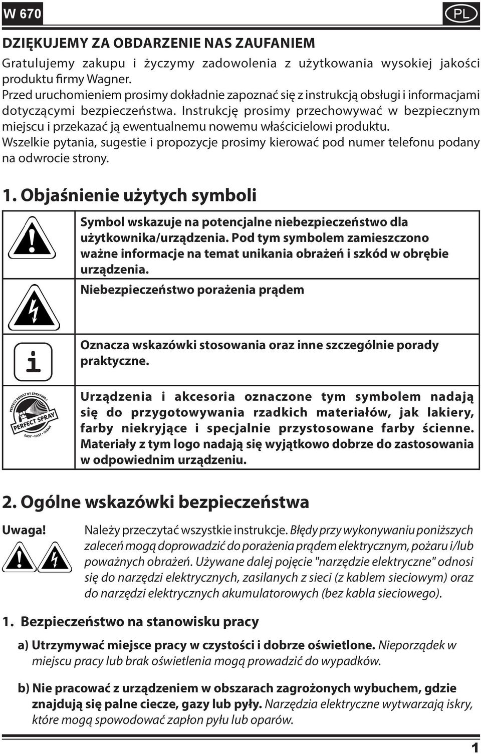 Instrukcję prosimy przechowywać w bezpiecznym miejscu i przekazać ją ewentualnemu nowemu właścicielowi produktu.