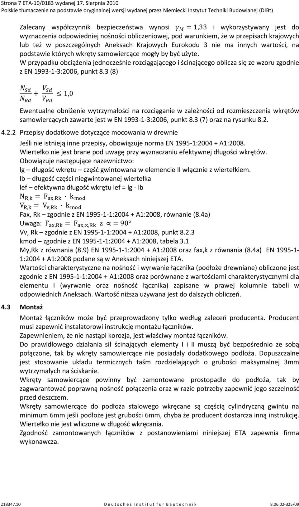 poszczególnych Aneksach Krajowych Eurokodu 3 nie ma innych wartości, na podstawie których wkręty samowiercące mogły by być użyte.