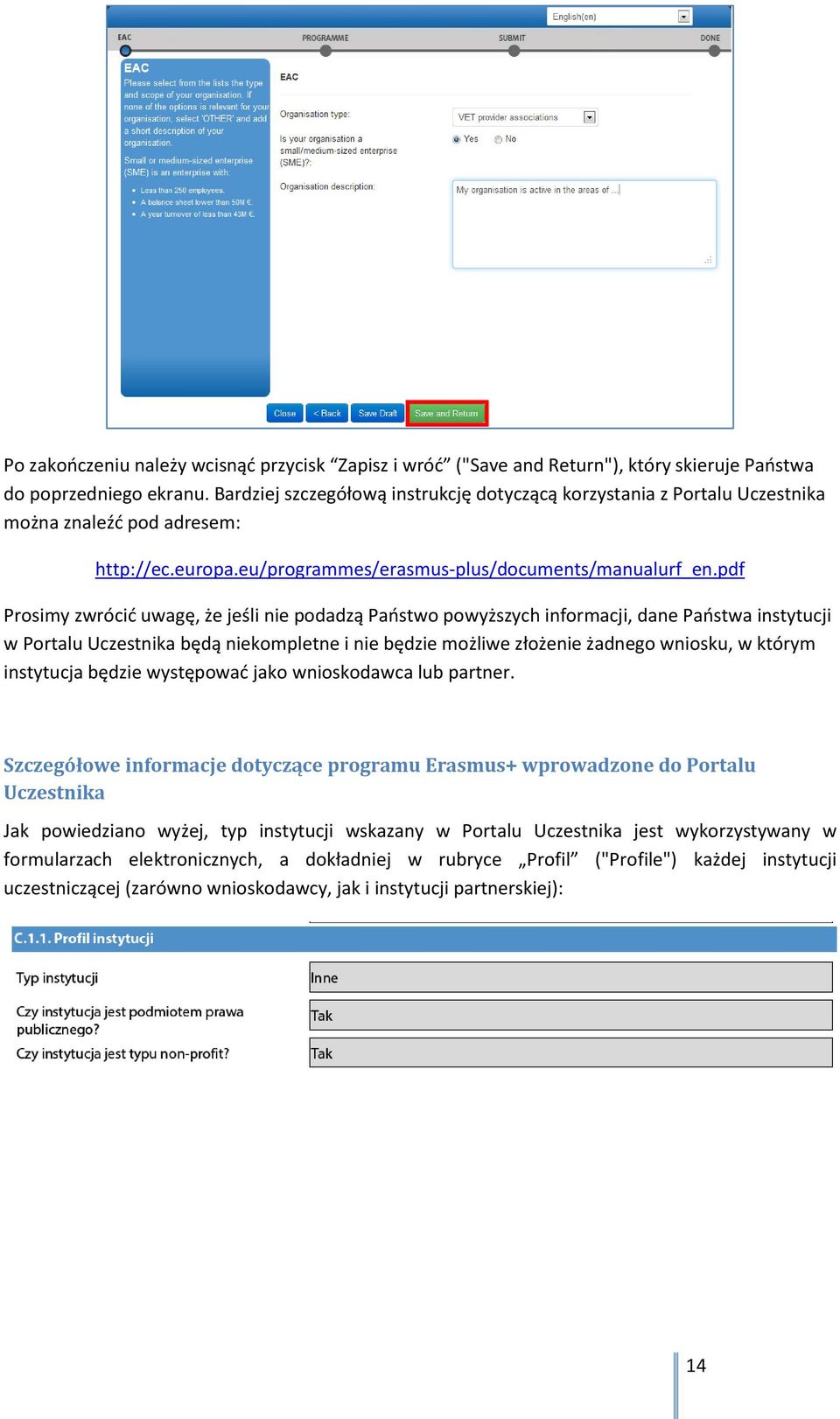 pdf Prosimy zwrócić uwagę, że jeśli nie podadzą Państwo powyższych informacji, dane Państwa instytucji w Portalu Uczestnika będą niekompletne i nie będzie możliwe złożenie żadnego wniosku, w którym