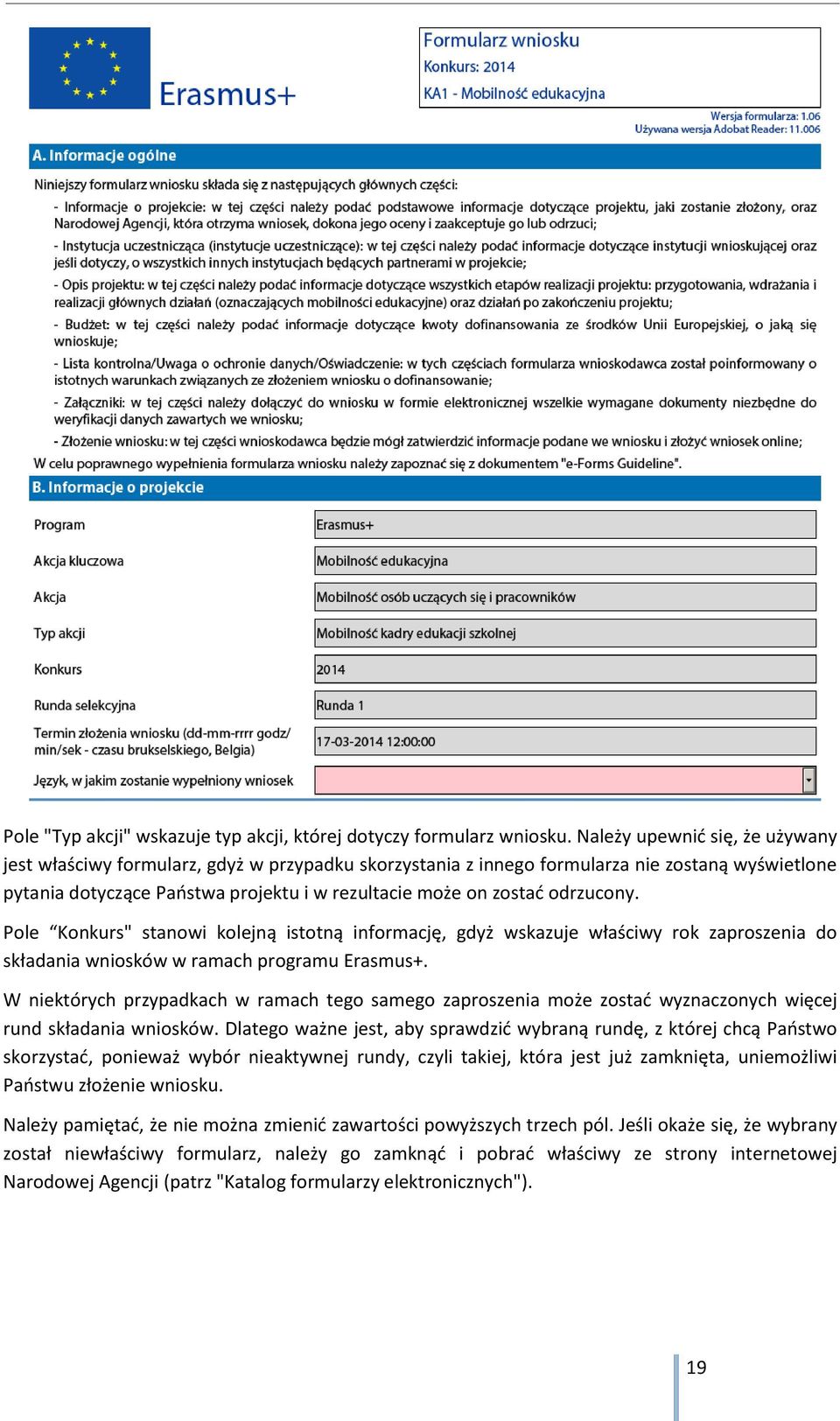 odrzucony. Pole Konkurs" stanowi kolejną istotną informację, gdyż wskazuje właściwy rok zaproszenia do składania wniosków w ramach programu Erasmus+.