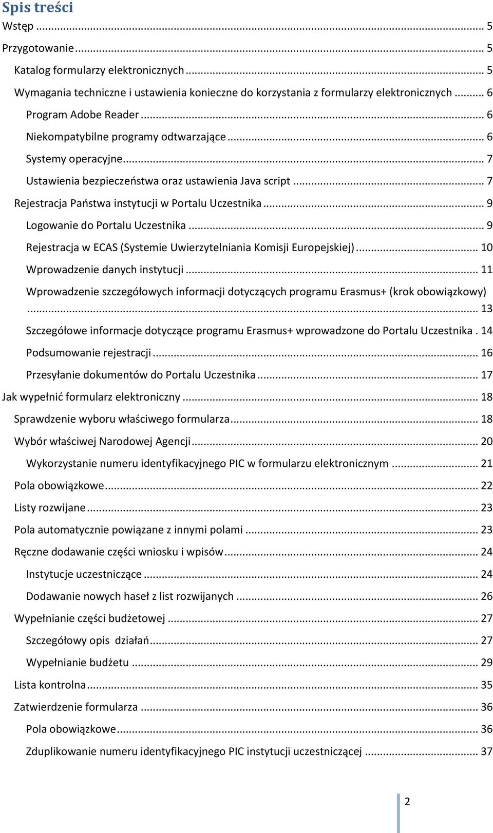 .. 9 Logowanie do Portalu Uczestnika... 9 Rejestracja w ECAS (Systemie Uwierzytelniania Komisji Europejskiej)... 10 Wprowadzenie danych instytucji.