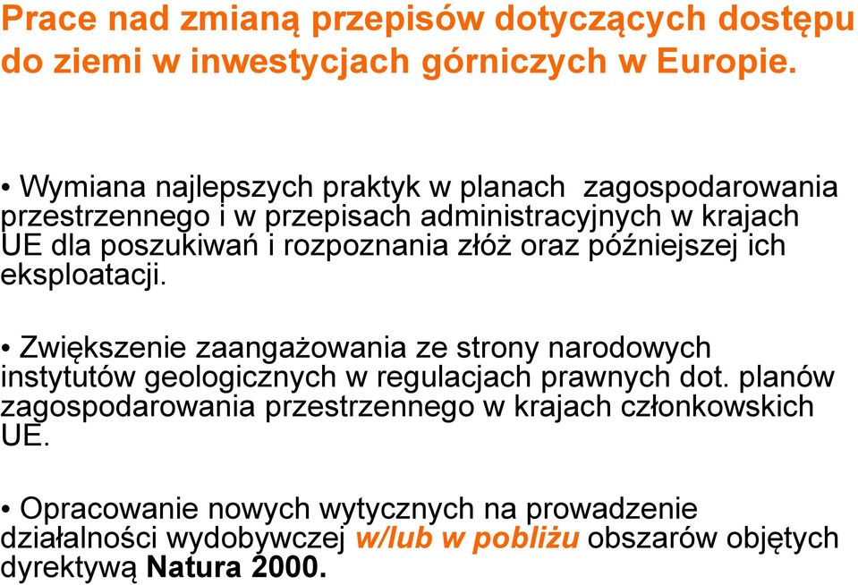 rozpoznania złóż oraz późniejszej ich eksploatacji.