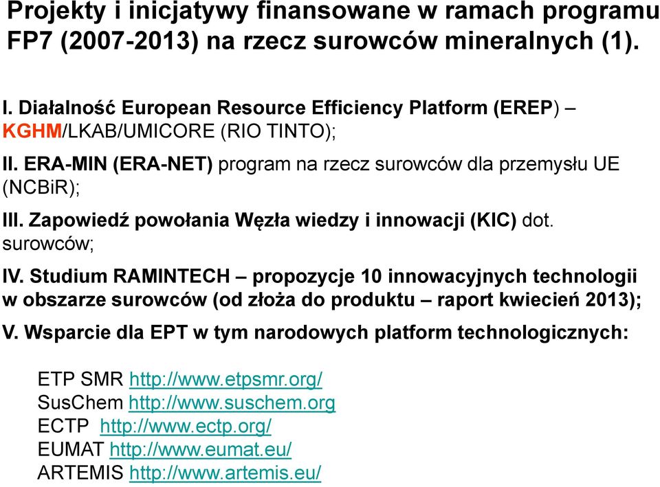 Zapowiedź powołania Węzła wiedzy i innowacji (KIC) dot. surowców; IV.
