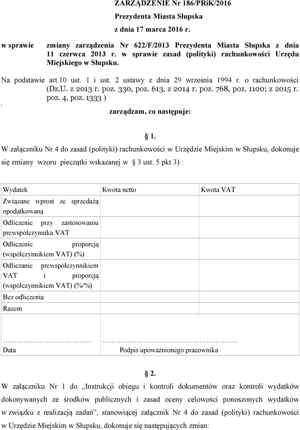 613, z 2014 r. poz. 768, poz. 1100; z 2015 r. poz. 4, poz. 1333 ) ] zarządzam, co następuje: 1.