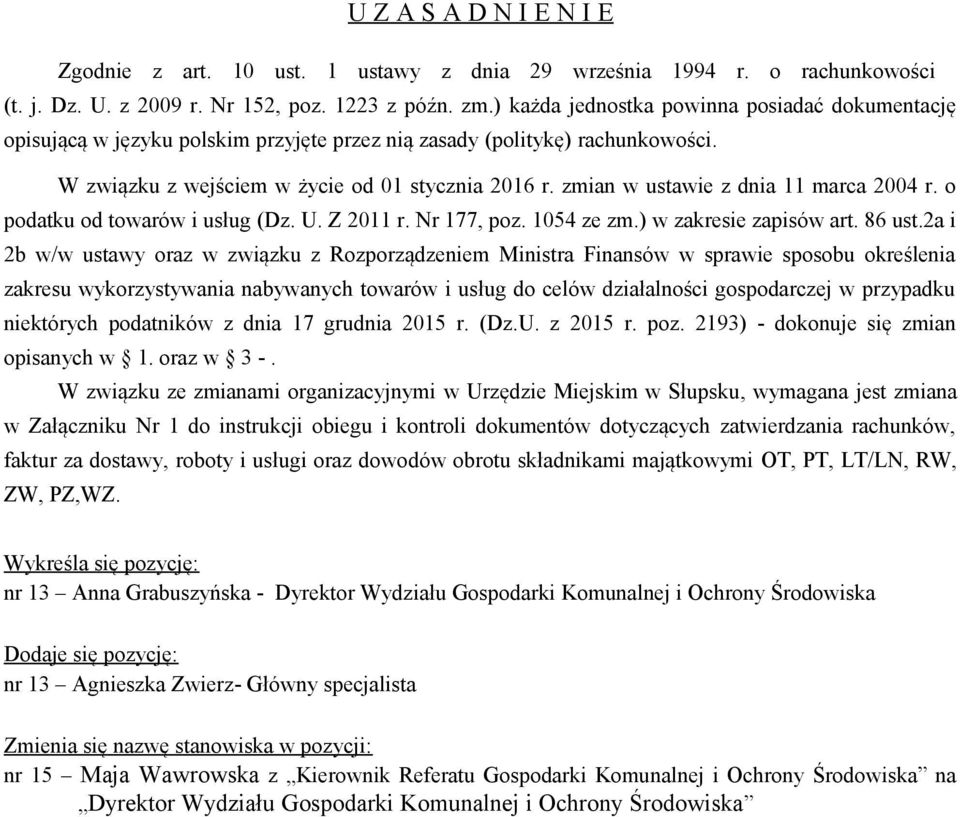 zmian w ustawie z dnia 11 marca 2004 r. o podatku od towarów i usług (Dz. U. Z 2011 r. Nr 177, poz. 1054 ze zm.) w zakresie zapisów art. 86 ust.