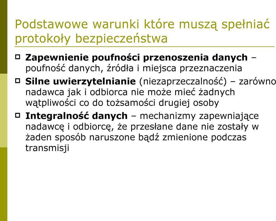 i odbiorca nie może mieć żadnych wątpliwości co do tożsamości drugiej osoby Integralność danych mechanizmy