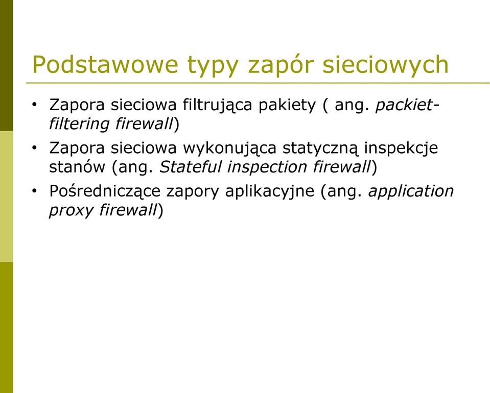 packietfiltering firewall) Zapora sieciowa wykonująca statyczną